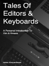 Tales of Editors & Keyboards – A Personal Introduction To Vim & Emacs
